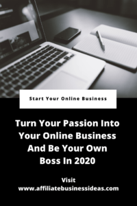 Turn your passion into profitable online business and be your own Boss in 2020