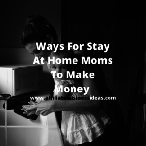 Ways For Stay At Home Moms To Make Money – Best Ways To Make Money Online From Home
