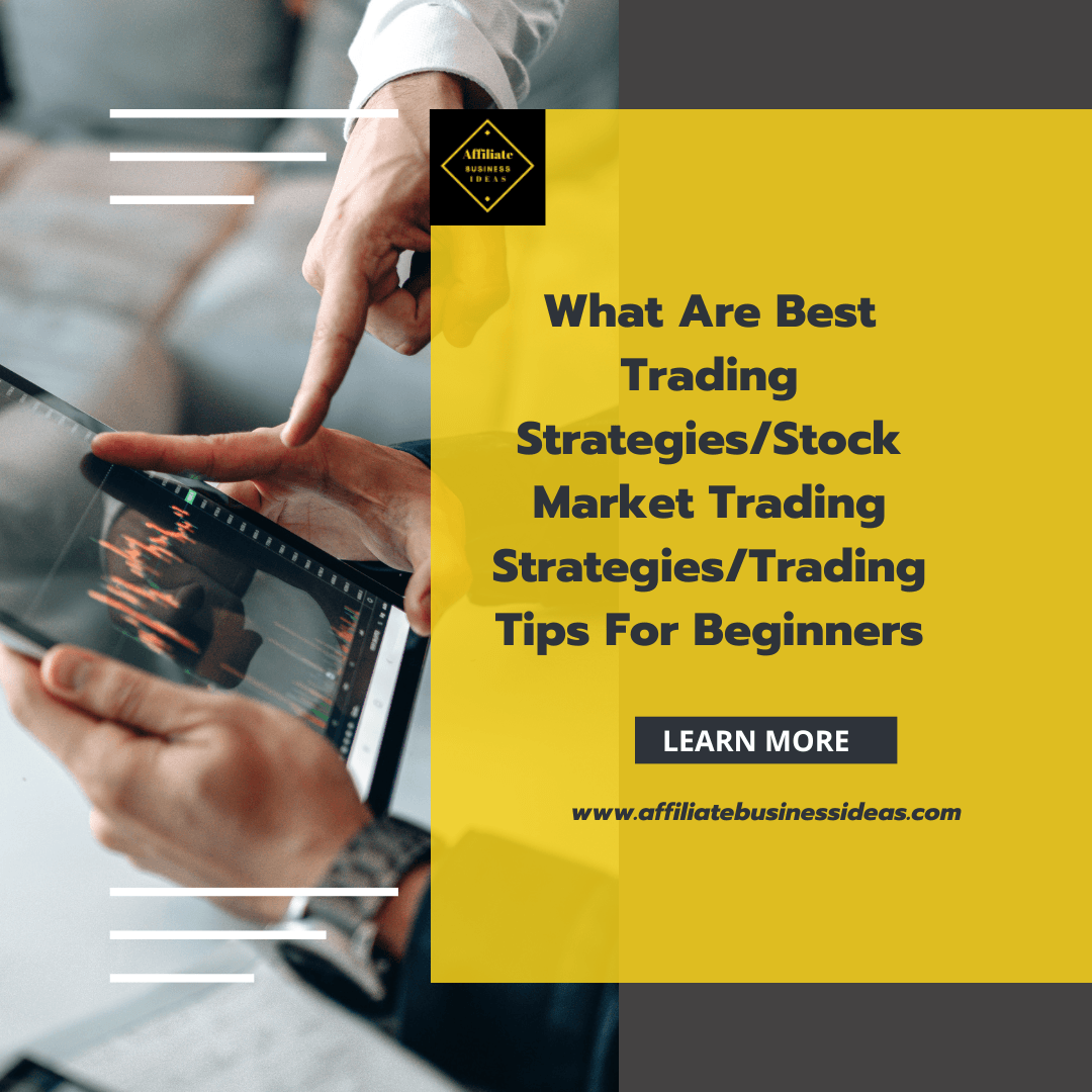 What Are Best Trading Strategies/Stock Market Trading Strategies/Trading Tips For Beginners