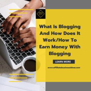 What Is Blogging And How Does It Work/How To Earn Money With Blogging