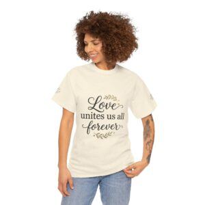 Love Unites Us All Forever T-Shirt