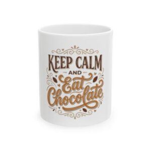 Keep Calm and Eat Chocolate Ceramic Mug