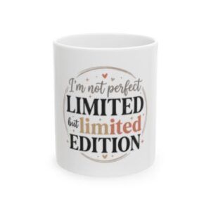 Limited Edition Ceramic Mug — “I’m Not Perfect but Limited Edition