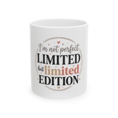 Limited Edition Ceramic Mug — “I’m Not Perfect but Limited Edition