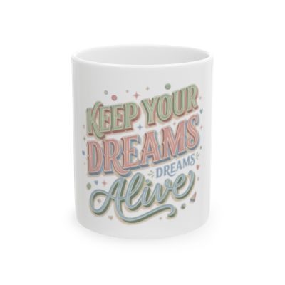 Keep Your Dreams Alive Ceramic Mug