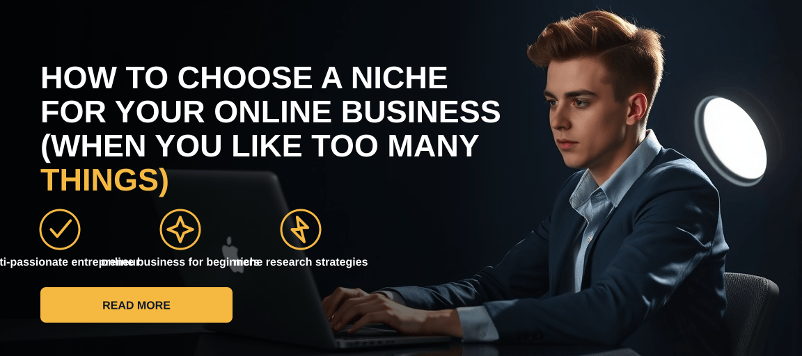 How to Choose a Niche for Your Online Business (When You Like Too Many Things)