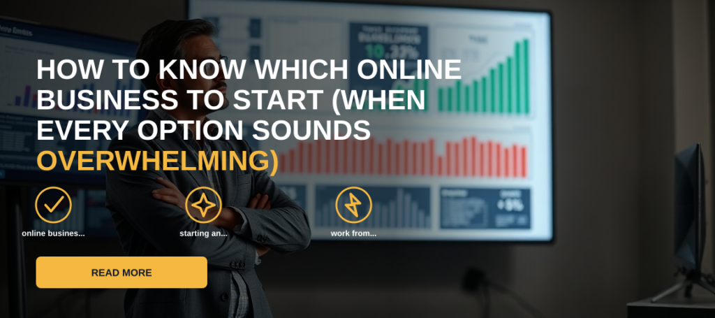 How to Know Which Online Business to Start (When Every Option Sounds Overwhelming)