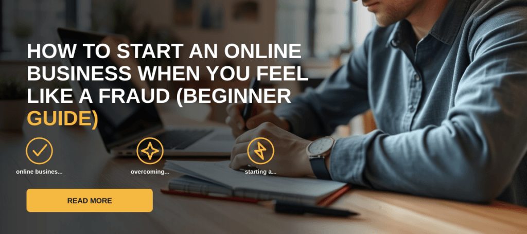 How to Start an Online Business When You Feel Like a Fraud (Beginner Guide)