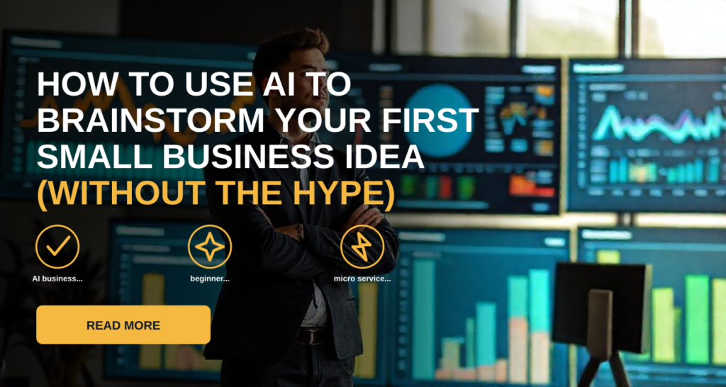 How to Use AI to Brainstorm Your First Small Business Idea (Without the Hype)
