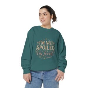 Sweatshirt — "I'm Not Spoiled, I'm Loved" Cozy Graphic Crewneck