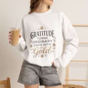 Gratitude Turns Ordinary Days Into Gold Crewneck Sweatshirt