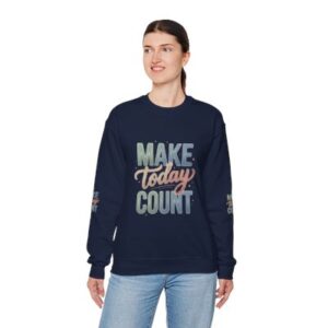 Make Today Count Sweatshirt