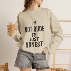 Honest Statement Sweatshirt — "I'm Not Rude I'm Just Honest" Crewneck