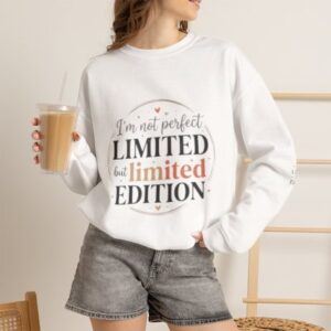 Limited Edition Crewneck Sweatshirt — “I’m Not Perfect but Limited Edition