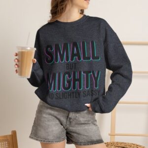 Small But Mighty Sweatshirt