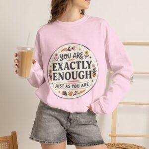 Crewneck Sweatshirt — "You Are Exactly Enough