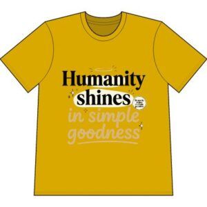 Humanity Shines in Simple Goodness T-Shirt