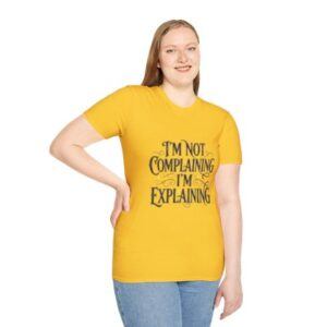 I'm Not Complaining I'm Explaining T-Shirt