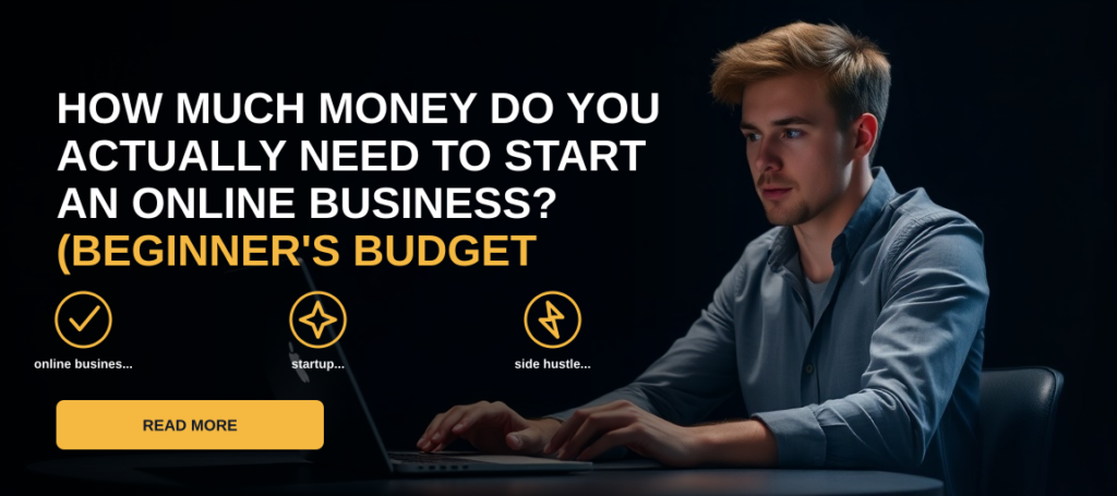 How Much Money Do You Actually Need to Start an Online Business? (Beginner's Budget Guide)