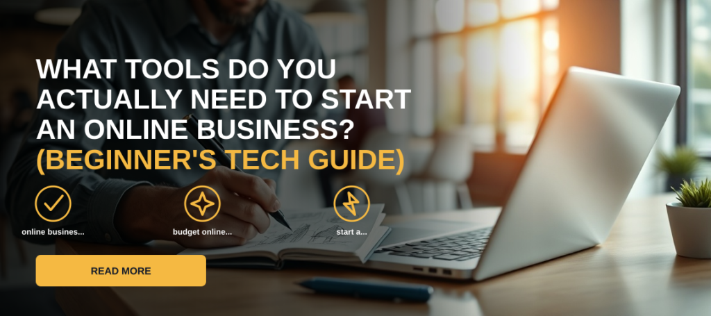 What Tools Do You Actually Need to Start an Online Business? (Beginner's Tech Guide)